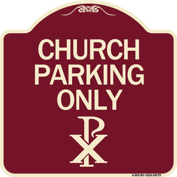 Church Parking Only Chi Rho Symbol Heavy-Gauge Aluminum Architectural Sign, 18" x 18", BU-1818-24270